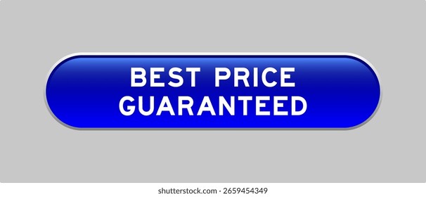 Blue color capsule shape button with word best price guaranteed on gray background