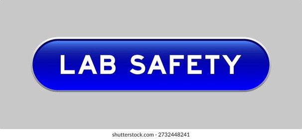 Blue color capsule shape button with word lab safety on gray background