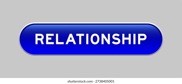 Blue color capsule shape button with word relationship on gray background