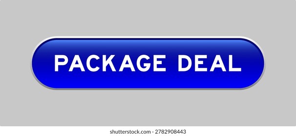 Blue color capsule shape button with word package deal on gray background