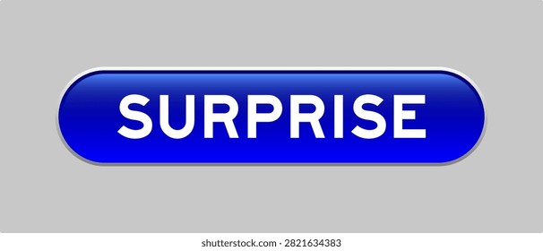 Blue color capsule shape button with word surprise on gray background