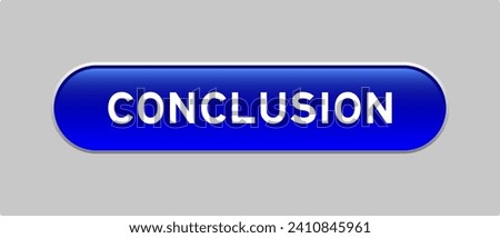 Blue color capsule shape button with word conclusion on gray background