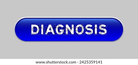 Blue color capsule shape button with word diagnosis on gray background