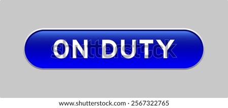 Blue color capsule shape button with word on duty on gray background