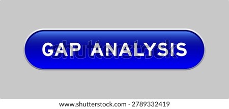 Blue color capsule shape button with word gap analysis on gray background