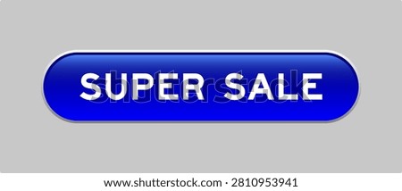 Blue color capsule shape button with word super sale on gray background