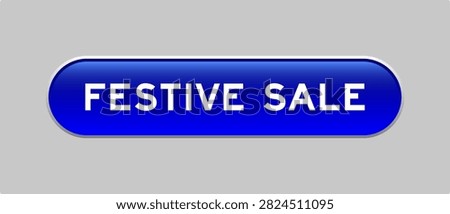 Blue color capsule shape button with word festive sale on gray background