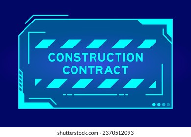 Blue color of futuristic hud banner that have word contstruction contract on user interface screen on black background