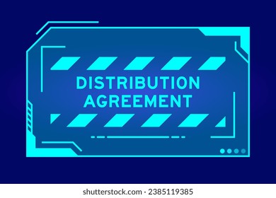 Blue color of futuristic hud banner that have word distribution agreement on user interface screen on black background