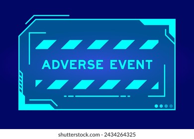 Blue color of futuristic hud banner that have word adverse event on user interface screen on black background