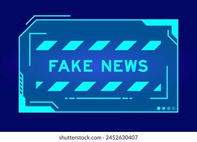 Blue color of futuristic hud banner that have word fake news on user interface screen on black background