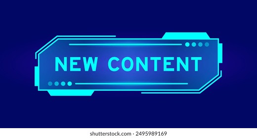 Blue color of futuristic hud banner that have word new content on user interface screen on black background