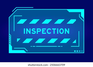 Blue color of futuristic hud banner that have word inspection on user interface screen on black background