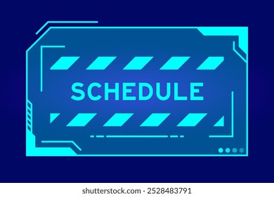 Blue color of futuristic hud banner that have word schedule on user interface screen on black background