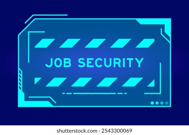 Blue color of futuristic hud banner that have word job security on user interface screen on black background