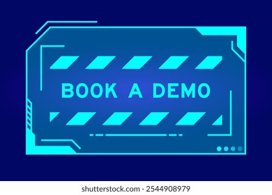 Blue color of futuristic hud banner that have word book a demo on user interface screen on black background