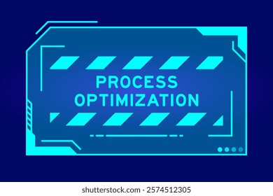 Blue color of futuristic hud banner that have word process optimization on user interface screen on black background