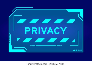 Blue color of futuristic hud banner that have word privacy on user interface screen on black background