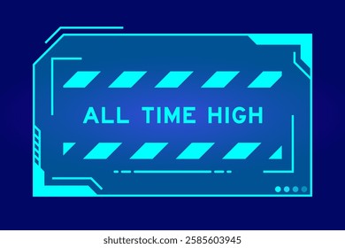 Blue color of futuristic hud banner that have word all time high on user interface screen on black background