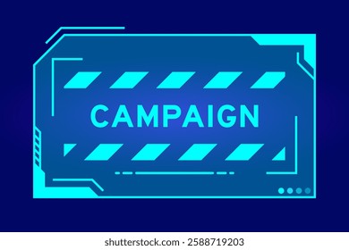 Blue color of futuristic hud banner that have word campaign on user interface screen on black background