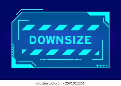 Blue color of futuristic hud banner that have word downsize on user interface screen on black background