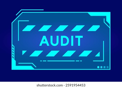 Blue color of futuristic hud banner that have word audit on user interface screen on black background