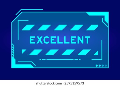 Blue color of futuristic hud banner that have word excellent on user interface screen on black background
