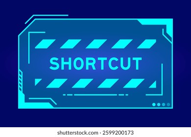 Blue color of futuristic hud banner that have word shortcut on user interface screen on black background