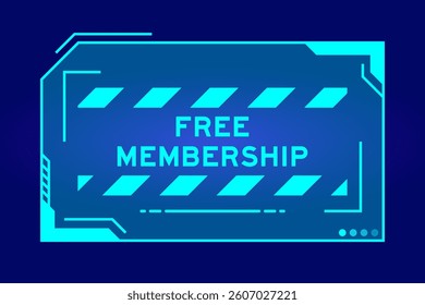 Blue color of futuristic hud banner that have word free membership on user interface screen on black background