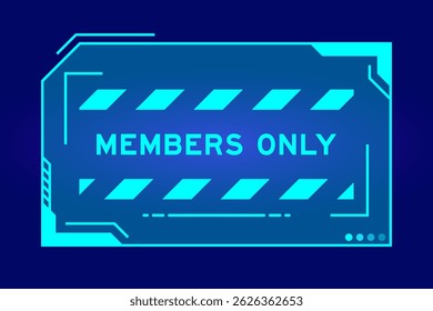 Blue color of futuristic hud banner that have word members only on user interface screen on black background