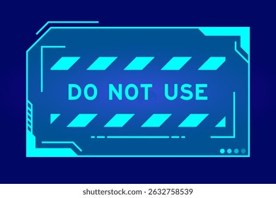 Blue color of futuristic hud banner that have word do not use on user interface screen on black background