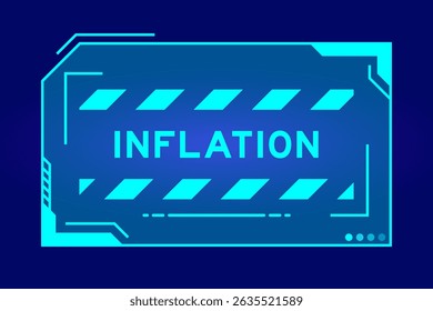 Blue color of futuristic hud banner that have word inflation on user interface screen on black background