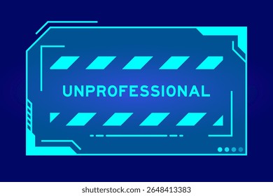 Blue color of futuristic hud banner that have word unprofessional on user interface screen on black background