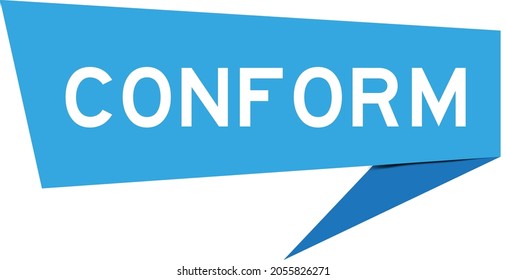 Blue color speech banner with word conform on white background