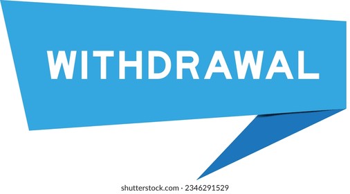 Blue color speech banner with word withdrawal on white background