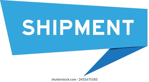 Blue color speech banner with word shipment on white background