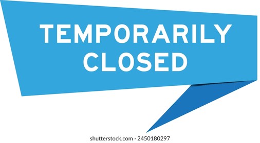 Blue color speech banner with word temporily closed on white background