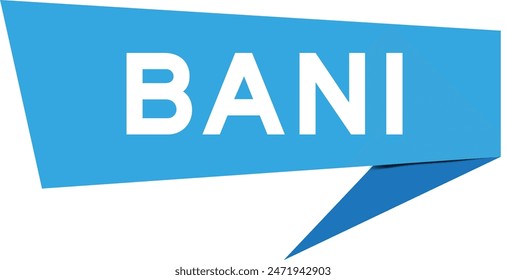 Blue color speech banner with word BANI (Brittle, Anxious, Non-linear and Incomprehensible) on white background