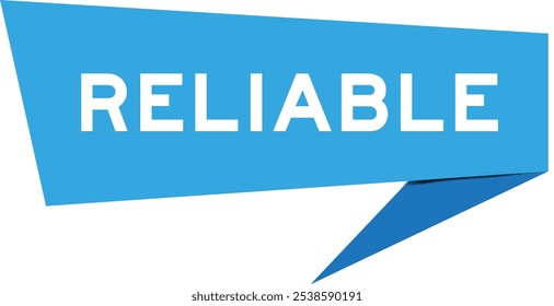 Blue color speech banner with word reliable on white background