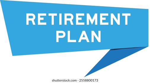 Blue color speech banner with word retirement plan on white background