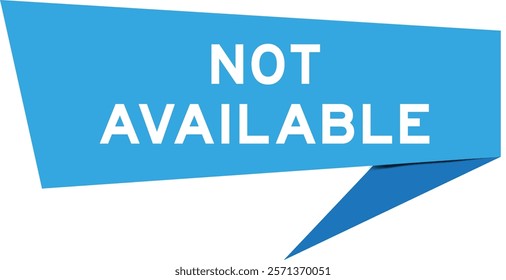 Blue color speech banner with word not available on white background