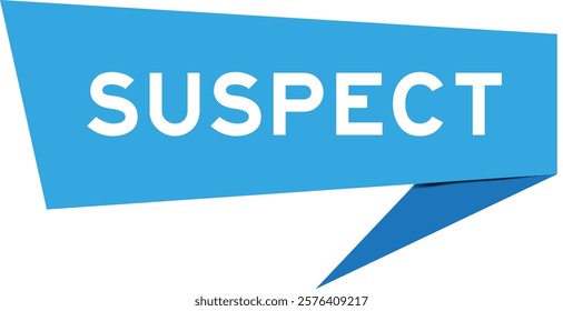 Blue color speech banner with word suspect on white background