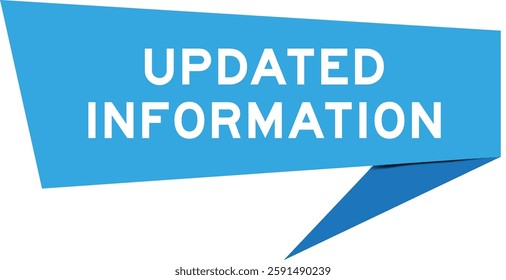 Blue color speech banner with word uptdated information on white background