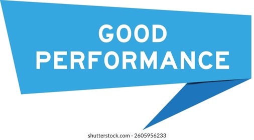 Blue color speech banner with word good performance on white background