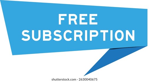 Blue color speech banner with word free subscription on white background