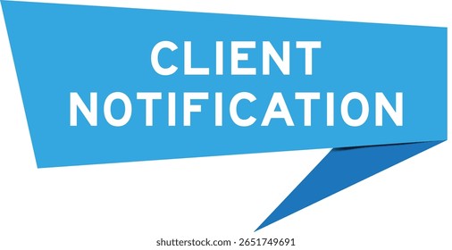 Blue color speech banner with word client notification on white background