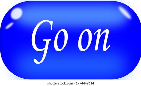A blue colored button, go on 