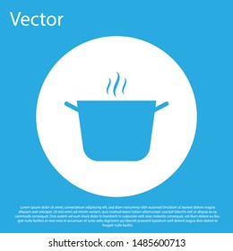 Blue Cooking pot icon isolated on blue background. Boil or stew food symbol. White circle button. Vector Illustration