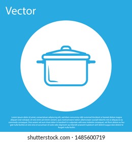 Blue Cooking pot icon isolated on blue background. Boil or stew food symbol. White circle button. Vector Illustration