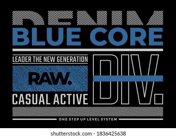 Blue core denim, modern and stylish typography slogan. Abstract design with the denim and the lines style. Vector print tee shirt, typography, poster. Global swatches.